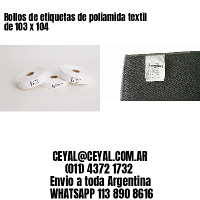 Rollos de etiquetas de poliamida textil de 103 x 104