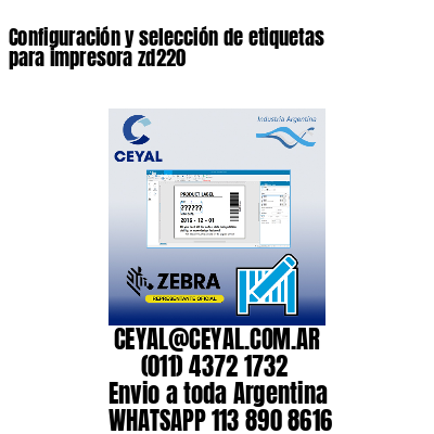 Configuración y selección de etiquetas para impresora zd220