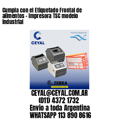 Cumpla con el Etiquetado Frontal de alimentos – impresora TSC modelo industrial