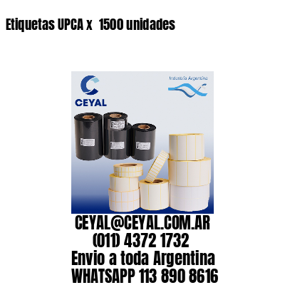 Etiquetas UPCA x  1500 unidades