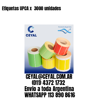 Etiquetas UPCA x  3000 unidades