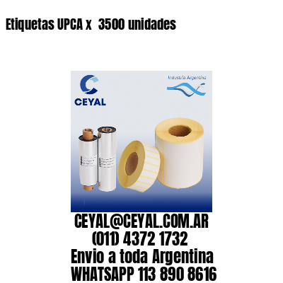 Etiquetas UPCA x  3500 unidades