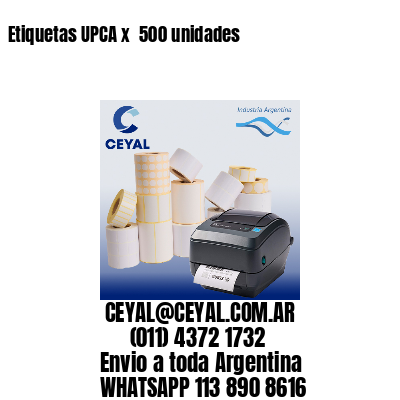 Etiquetas UPCA x  500 unidades