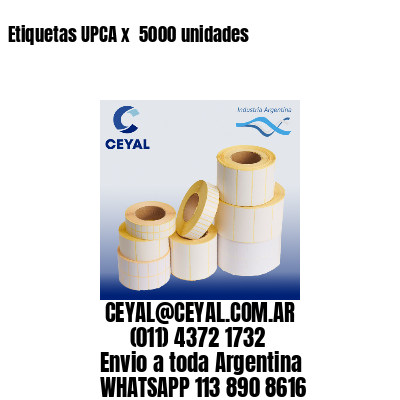 Etiquetas UPCA x  5000 unidades