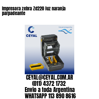 Impresora zebra Zd220 luz naranja parpadeante