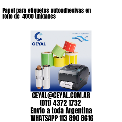 Papel para etiquetas autoadhesivas en rollo de  4000 unidades