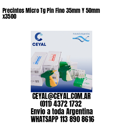 Precintos Micro Tg Pin Fino 35mm Y 50mm x3500