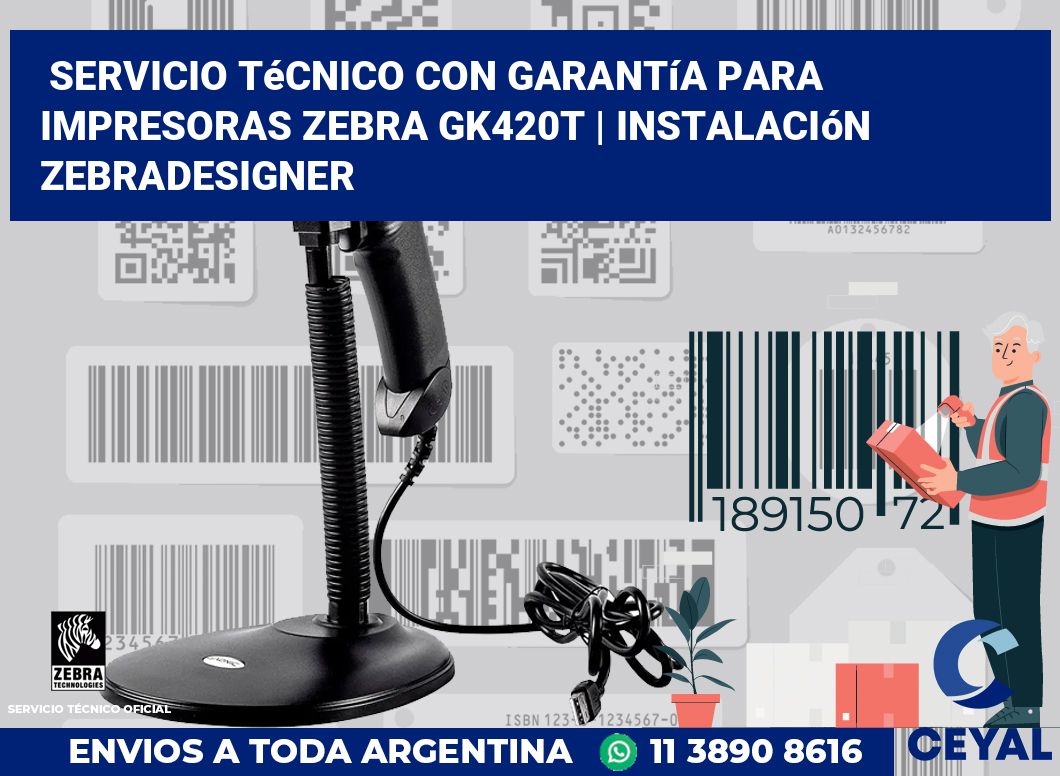 Servicio técnico con garantía para impresoras Zebra GK420t | Instalación ZebraDesigner