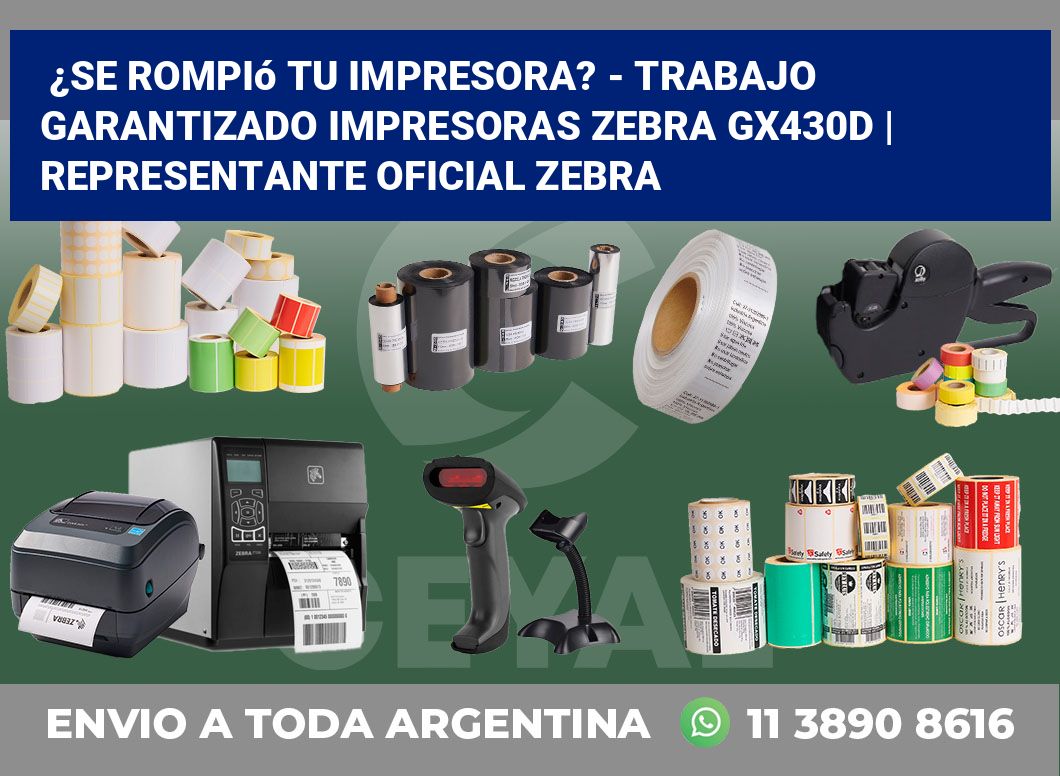 ¿Se rompió tu impresora? – Trabajo garantizado impresoras Zebra GX430d | Representante oficial Zebra