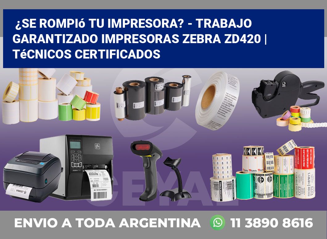 ¿Se rompió tu impresora? – Trabajo garantizado impresoras Zebra ZD420 | Técnicos certificados