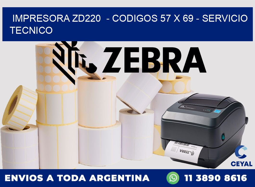 IMPRESORA ZD220  - CODIGOS 57 x 69 - SERVICIO TECNICO