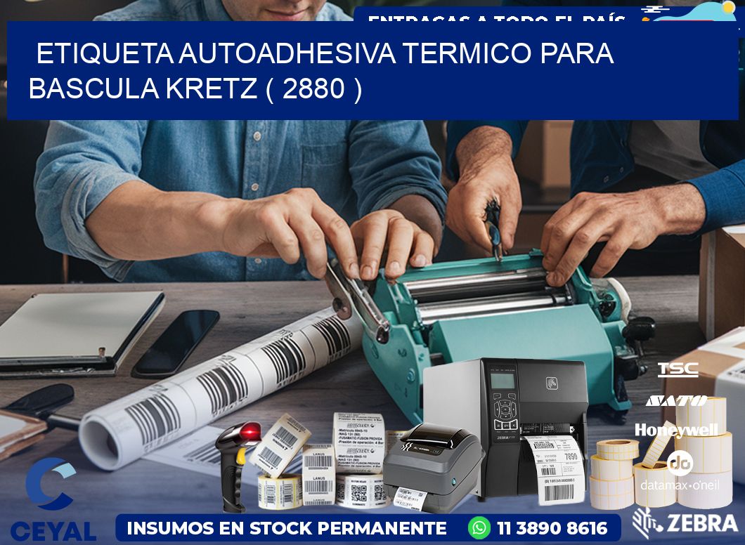 ETIQUETA AUTOADHESIVA TERMICO PARA BASCULA KRETZ ( 2880 )