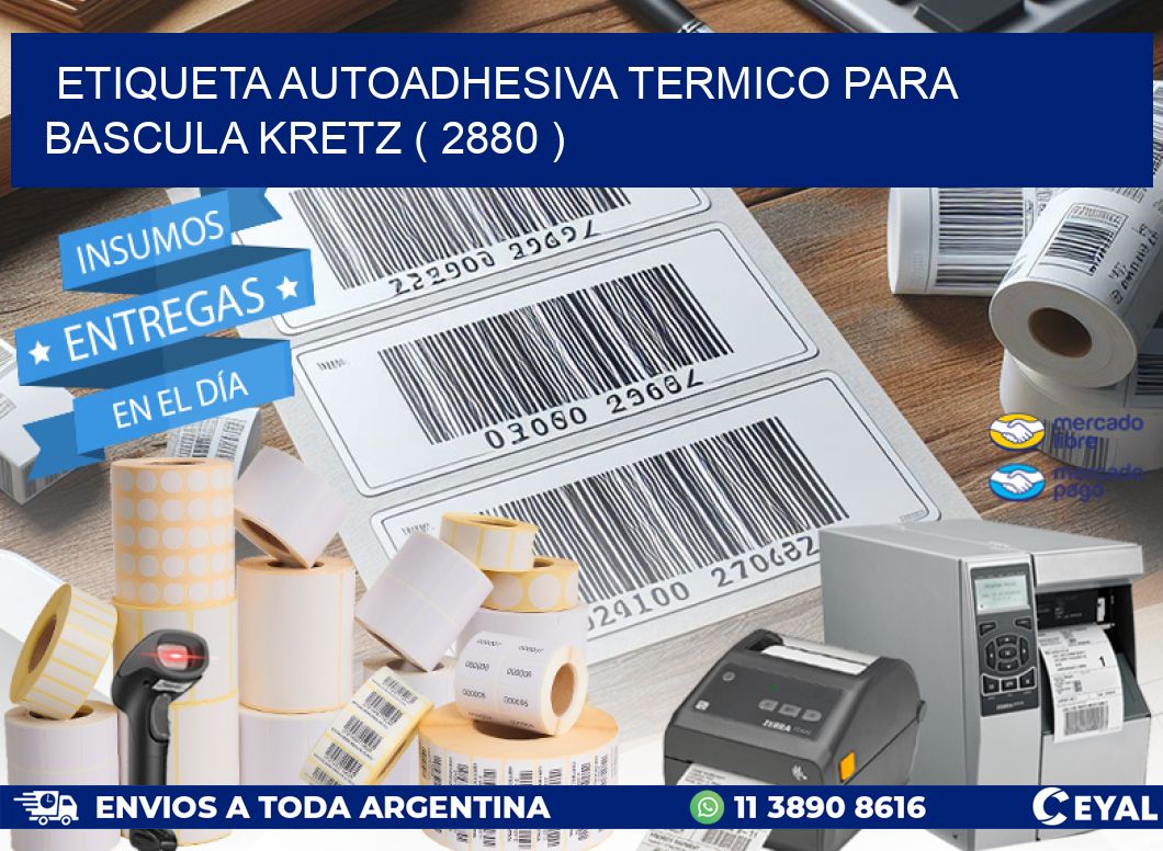 ETIQUETA AUTOADHESIVA TERMICO PARA BASCULA KRETZ ( 2880 )