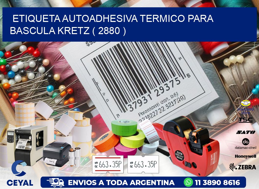 ETIQUETA AUTOADHESIVA TERMICO PARA BASCULA KRETZ ( 2880 )