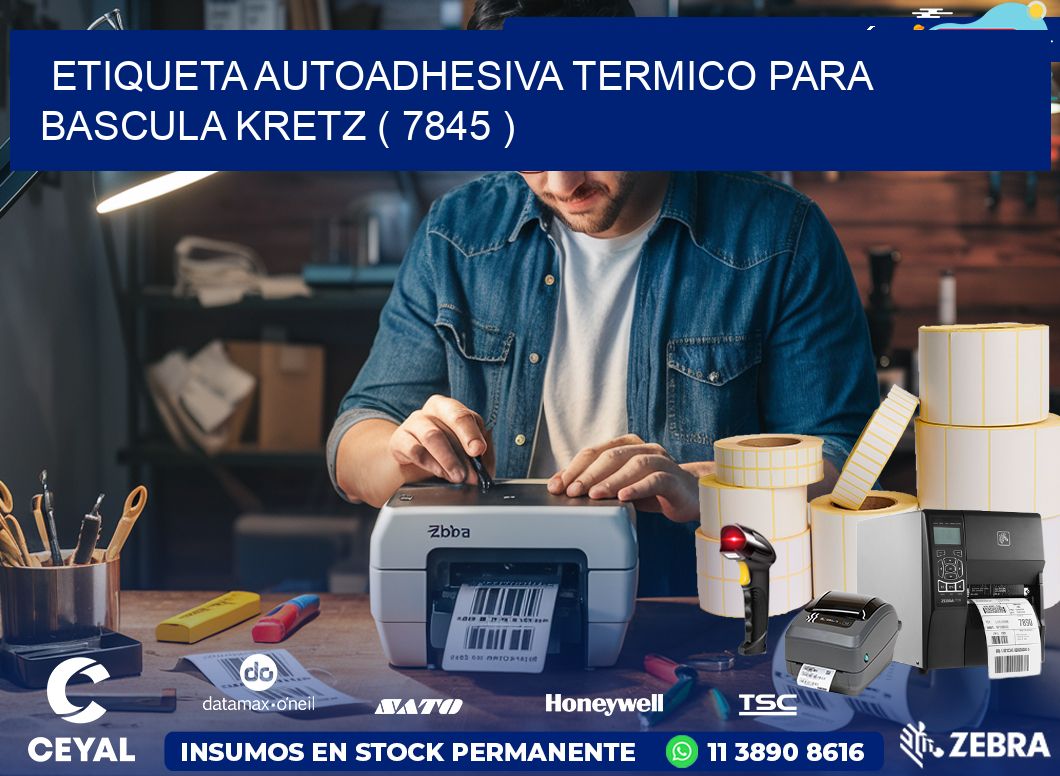 ETIQUETA AUTOADHESIVA TERMICO PARA BASCULA KRETZ ( 7845 )