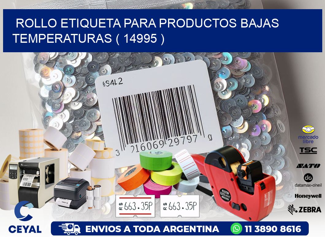 ROLLO ETIQUETA PARA PRODUCTOS BAJAS TEMPERATURAS ( 14995 )