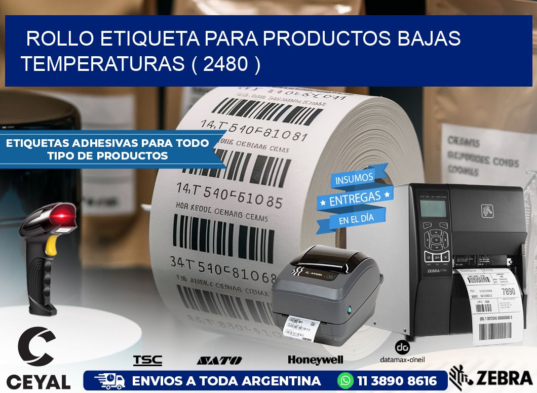 ROLLO ETIQUETA PARA PRODUCTOS BAJAS TEMPERATURAS ( 2480 )