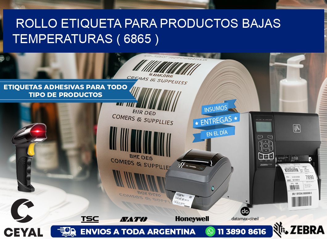 ROLLO ETIQUETA PARA PRODUCTOS BAJAS TEMPERATURAS ( 6865 )