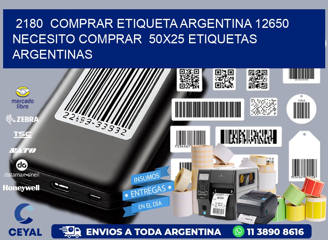 2180  COMPRAR ETIQUETA ARGENTINA 12650 NECESITO COMPRAR  50X25 ETIQUETAS ARGENTINAS