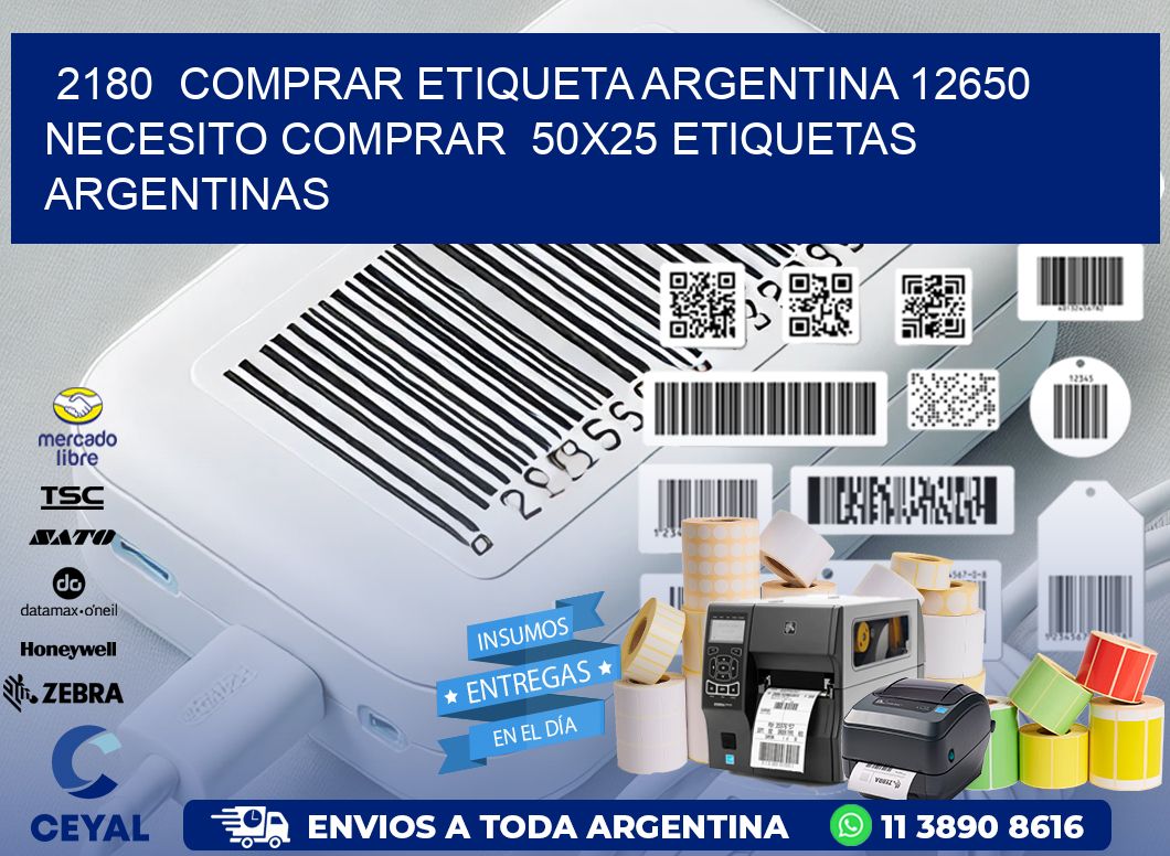 2180  COMPRAR ETIQUETA ARGENTINA 12650 NECESITO COMPRAR  50X25 ETIQUETAS ARGENTINAS