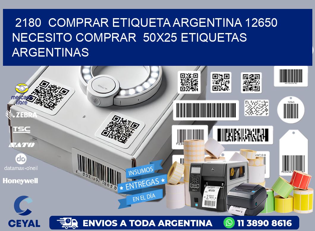 2180  COMPRAR ETIQUETA ARGENTINA 12650 NECESITO COMPRAR  50X25 ETIQUETAS ARGENTINAS