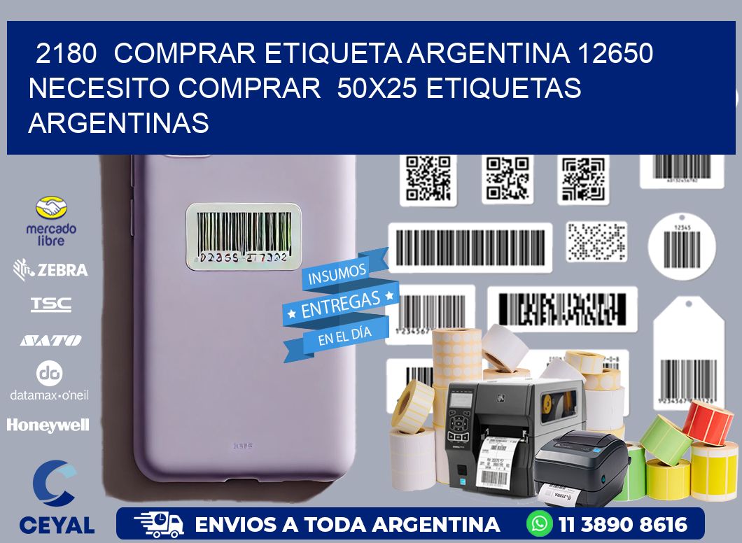 2180  COMPRAR ETIQUETA ARGENTINA 12650 NECESITO COMPRAR  50X25 ETIQUETAS ARGENTINAS