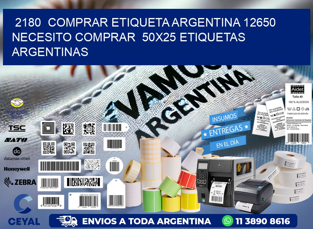 2180  COMPRAR ETIQUETA ARGENTINA 12650 NECESITO COMPRAR  50X25 ETIQUETAS ARGENTINAS