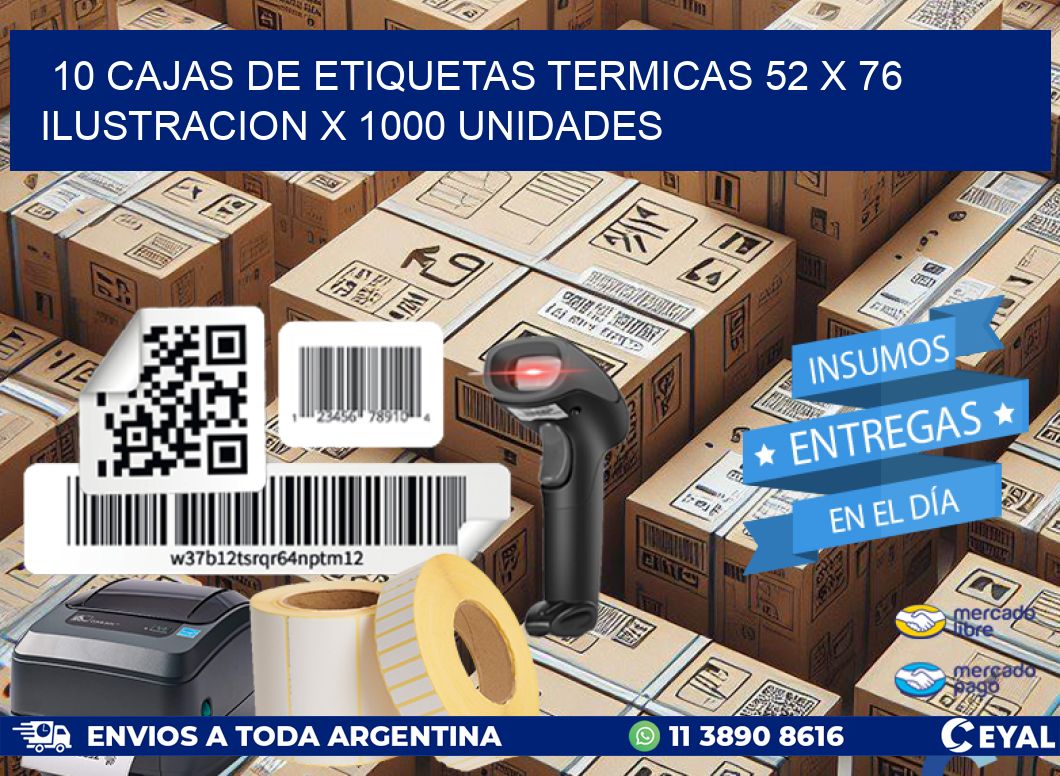 10 CAJAS DE ETIQUETAS TERMICAS 52 x 76 ILUSTRACION X 1000 UNIDADES