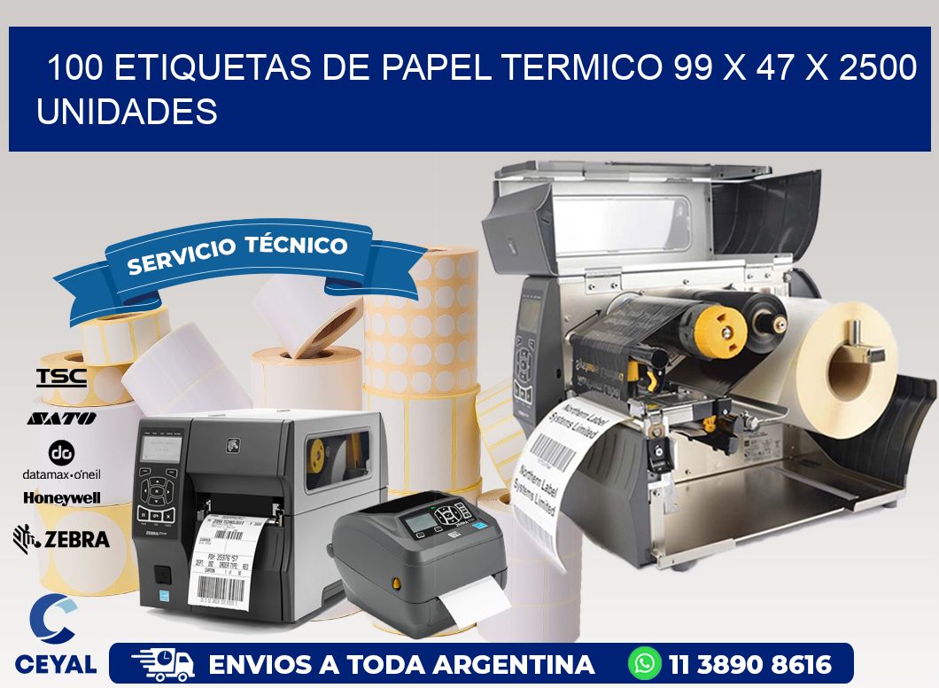 100 ETIQUETAS DE PAPEL TERMICO 99 x 47 X 2500 UNIDADES