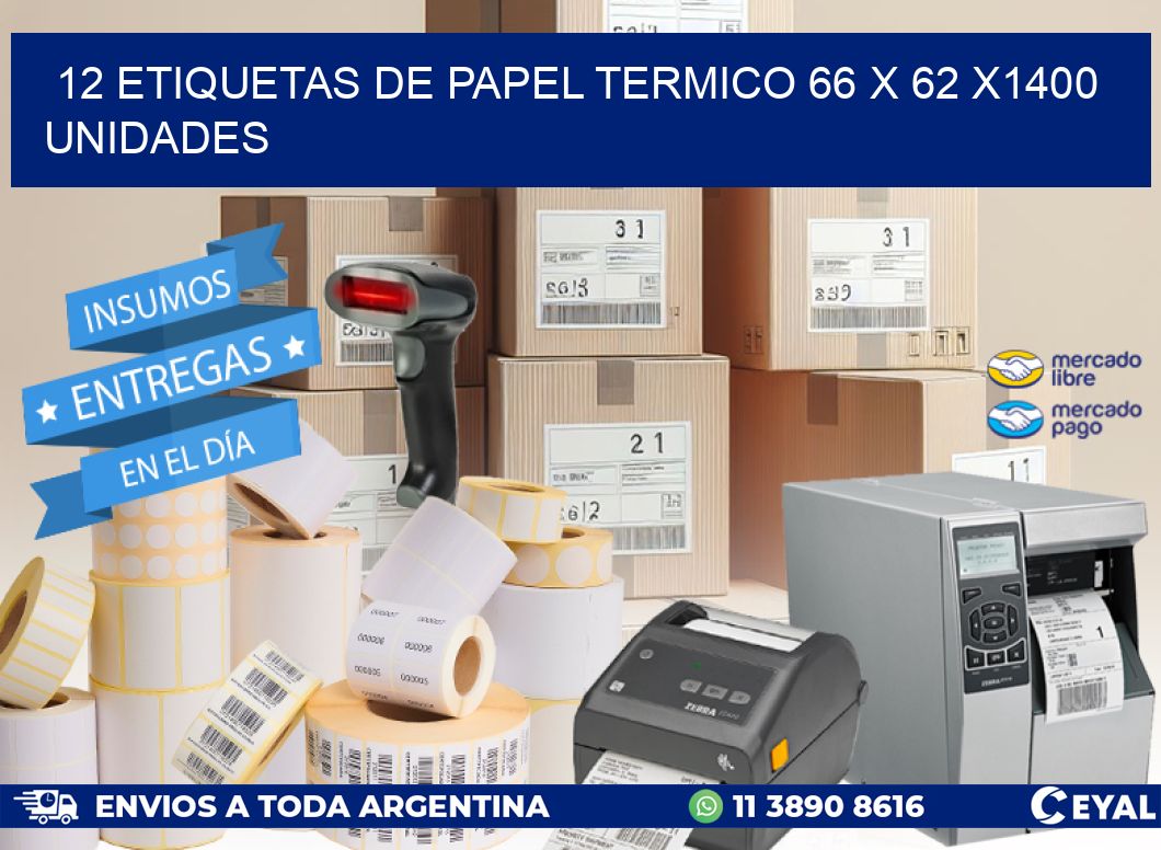 12 ETIQUETAS DE PAPEL TERMICO 66 x 62 X1400 UNIDADES