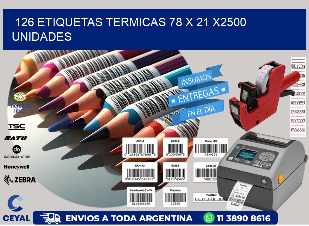 126 ETIQUETAS TERMICAS 78 x 21 X2500 UNIDADES