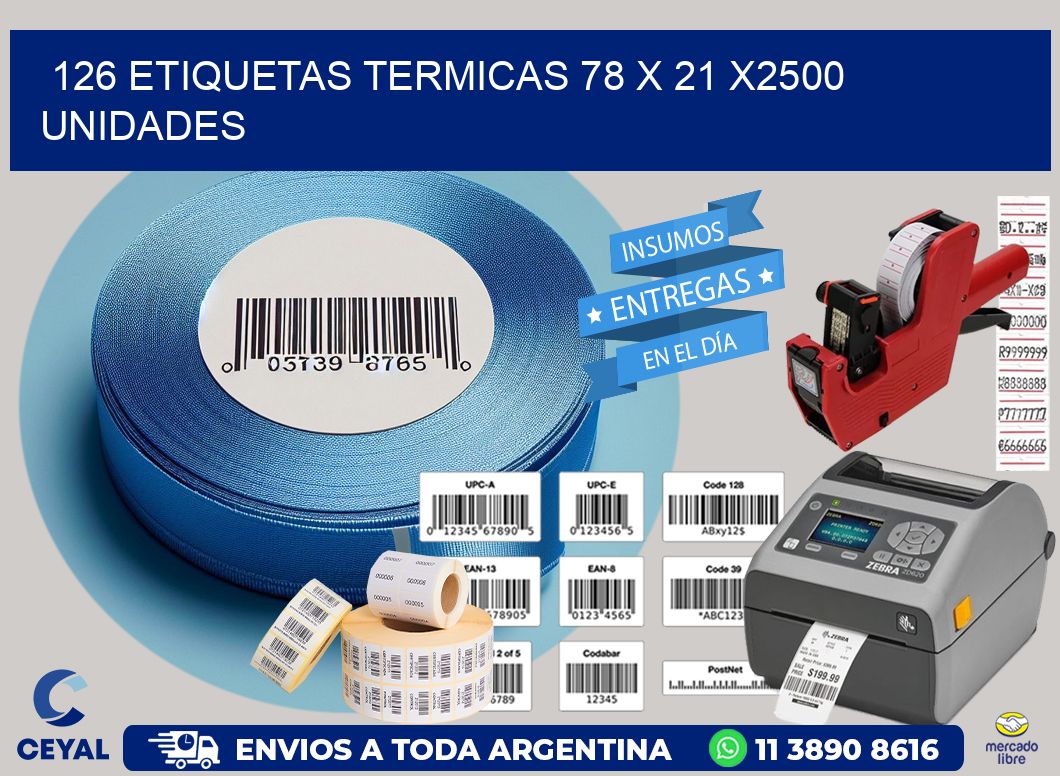 126 ETIQUETAS TERMICAS 78 x 21 X2500 UNIDADES