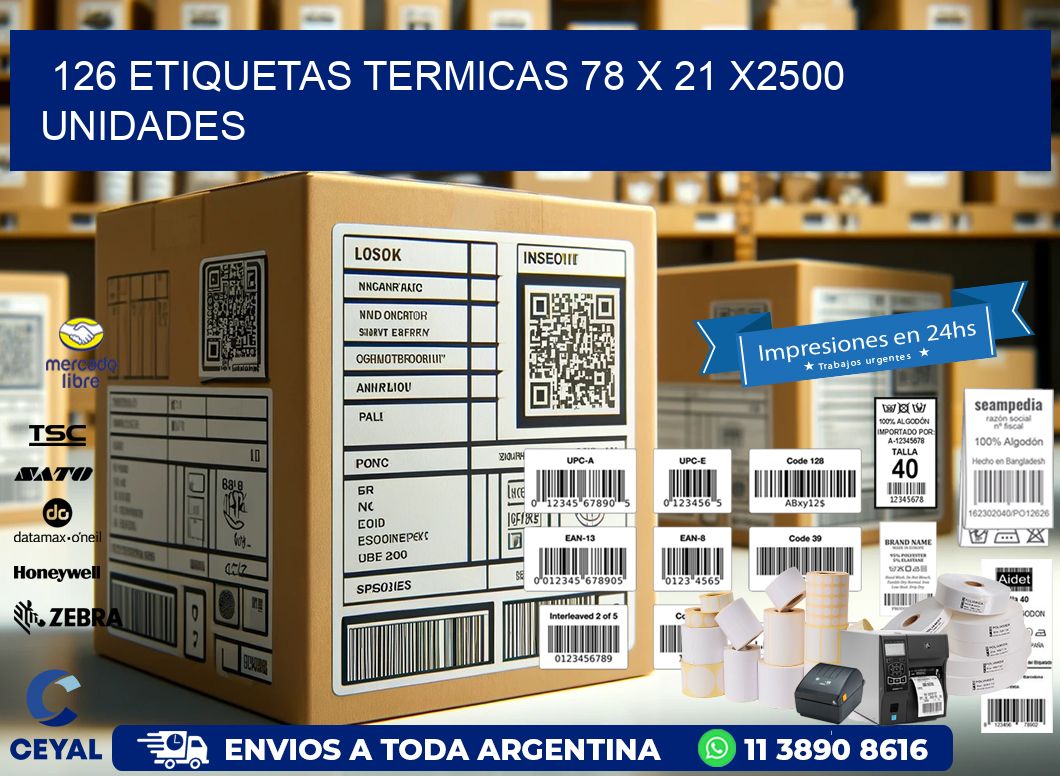 126 ETIQUETAS TERMICAS 78 x 21 X2500 UNIDADES