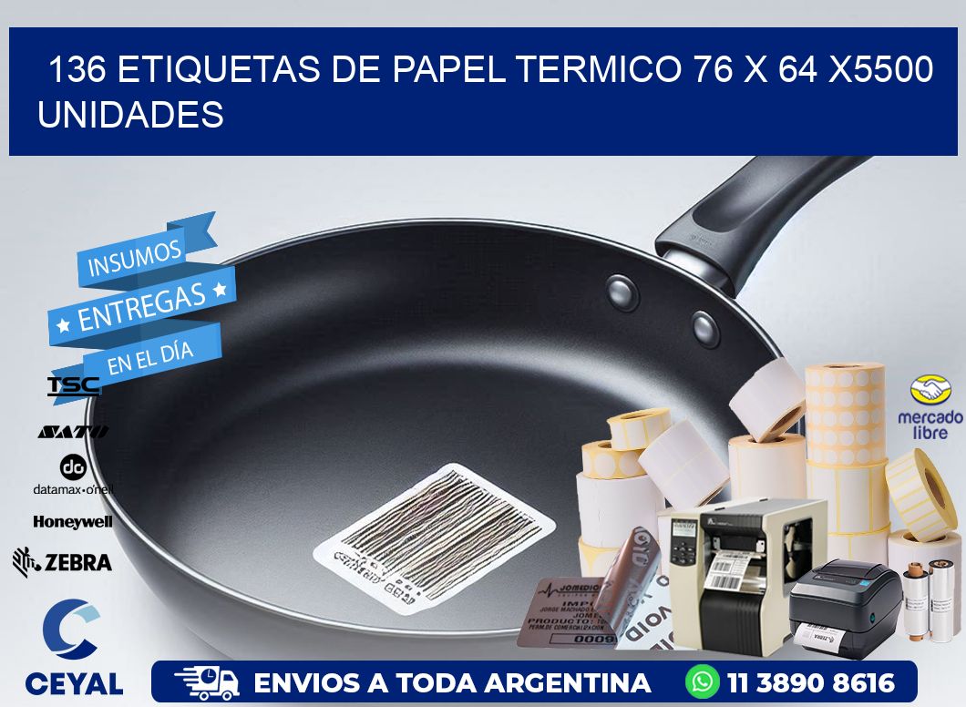 136 ETIQUETAS DE PAPEL TERMICO 76 x 64 X5500 UNIDADES