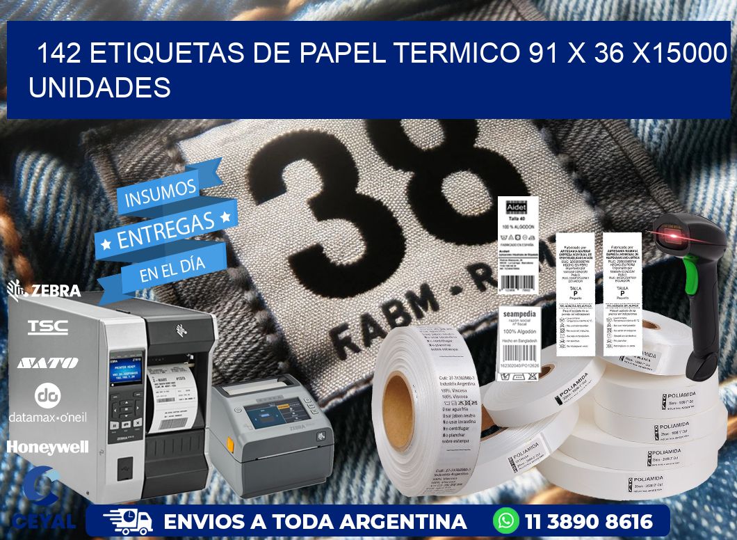 142 ETIQUETAS DE PAPEL TERMICO 91 x 36 X15000 UNIDADES