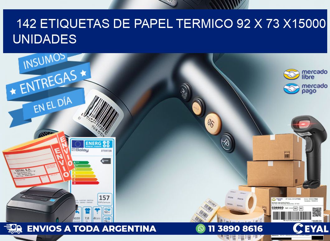 142 ETIQUETAS DE PAPEL TERMICO 92 x 73 X15000 UNIDADES