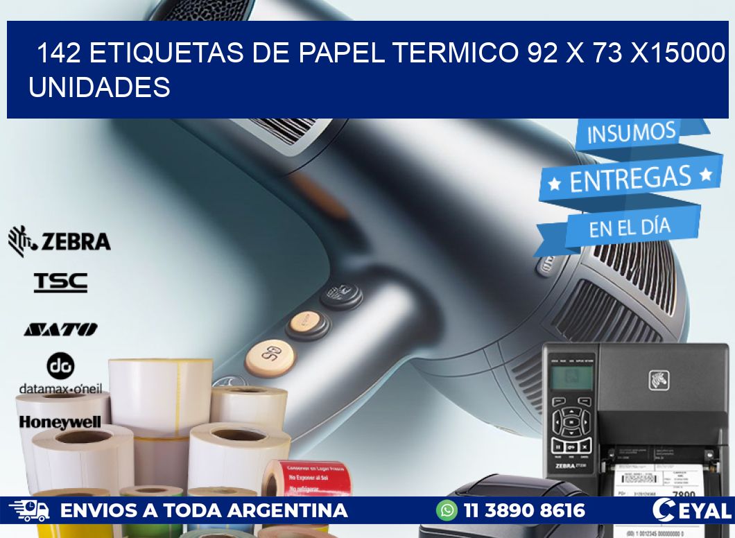 142 ETIQUETAS DE PAPEL TERMICO 92 x 73 X15000 UNIDADES