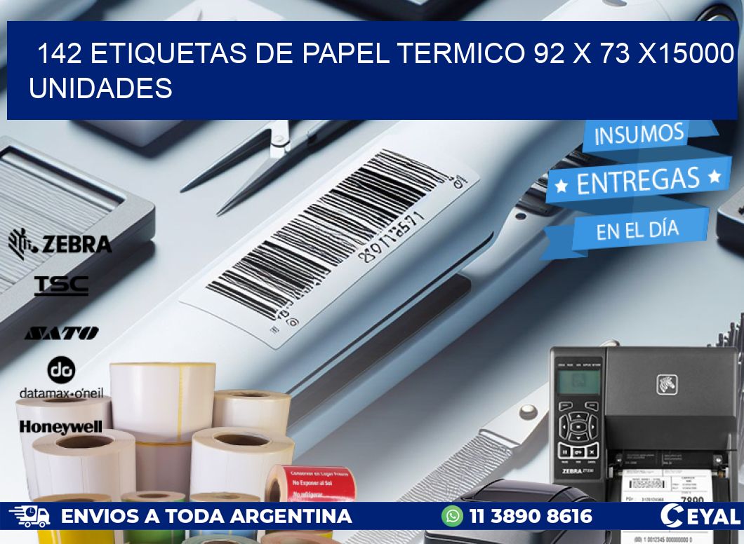 142 ETIQUETAS DE PAPEL TERMICO 92 x 73 X15000 UNIDADES