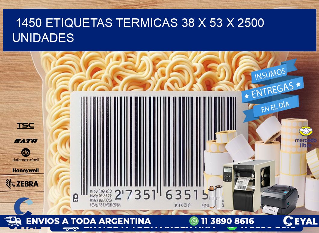 1450 ETIQUETAS TERMICAS 38 x 53 X 2500 UNIDADES