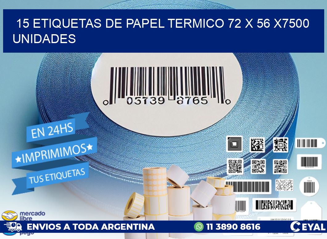 15 ETIQUETAS DE PAPEL TERMICO 72 x 56 X7500 UNIDADES