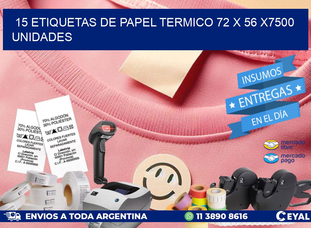 15 ETIQUETAS DE PAPEL TERMICO 72 x 56 X7500 UNIDADES