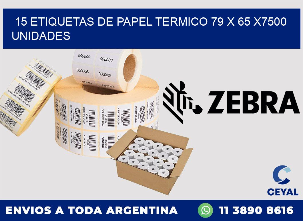 15 ETIQUETAS DE PAPEL TERMICO 79 x 65 X7500 UNIDADES