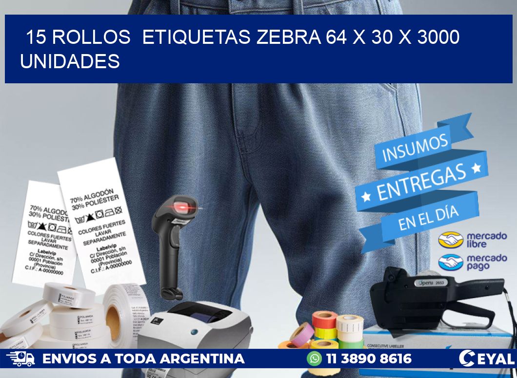 15 ROLLOS  ETIQUETAS ZEBRA 64 x 30 X 3000 UNIDADES