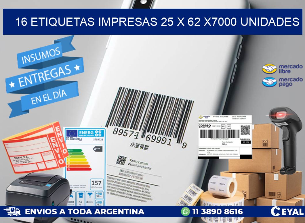 16 ETIQUETAS IMPRESAS 25 x 62 X7000 UNIDADES