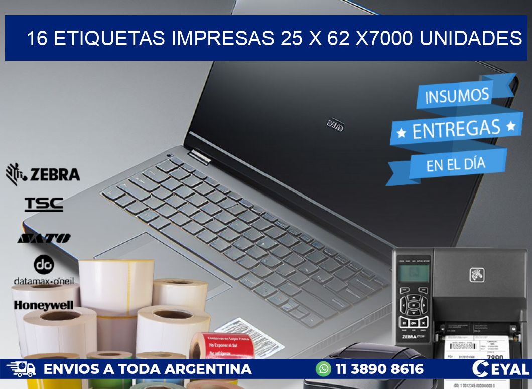 16 ETIQUETAS IMPRESAS 25 x 62 X7000 UNIDADES