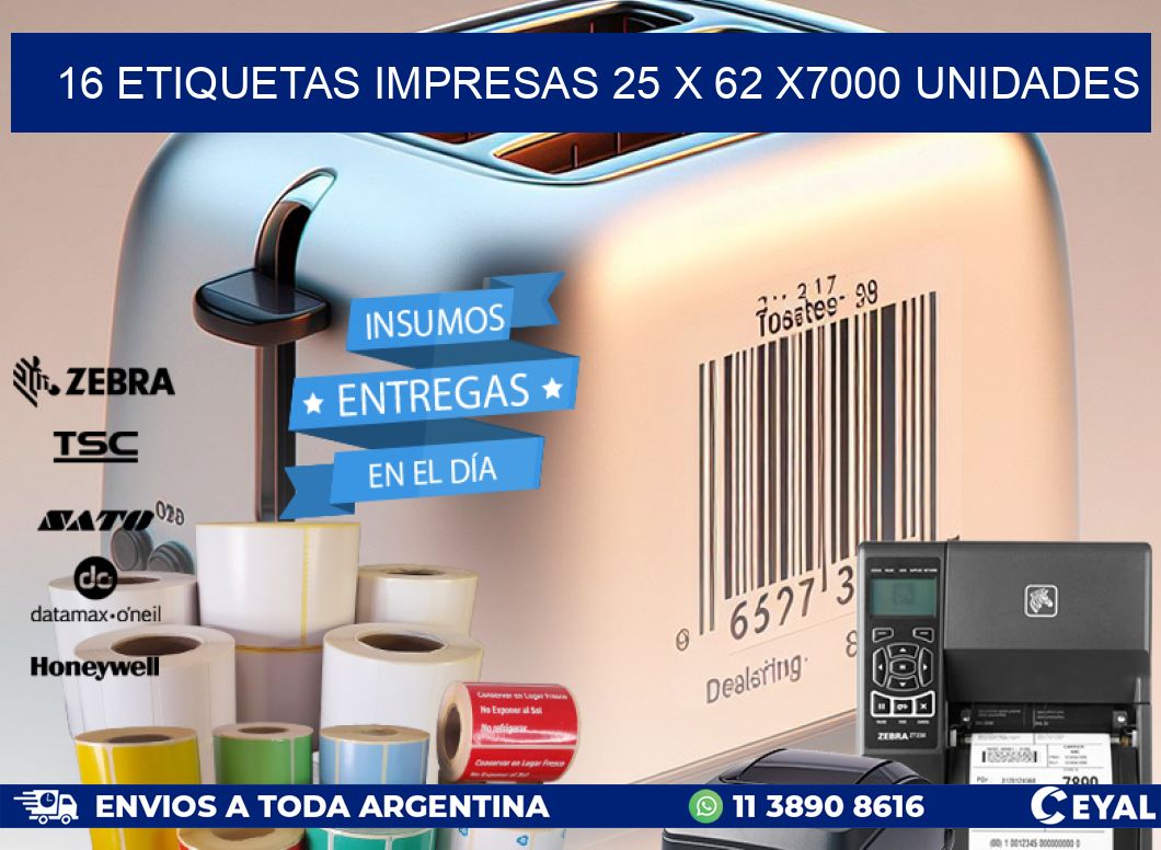 16 ETIQUETAS IMPRESAS 25 x 62 X7000 UNIDADES