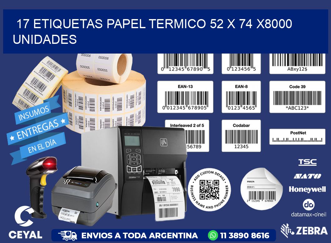 17 ETIQUETAS PAPEL TERMICO 52 x 74 X8000 UNIDADES