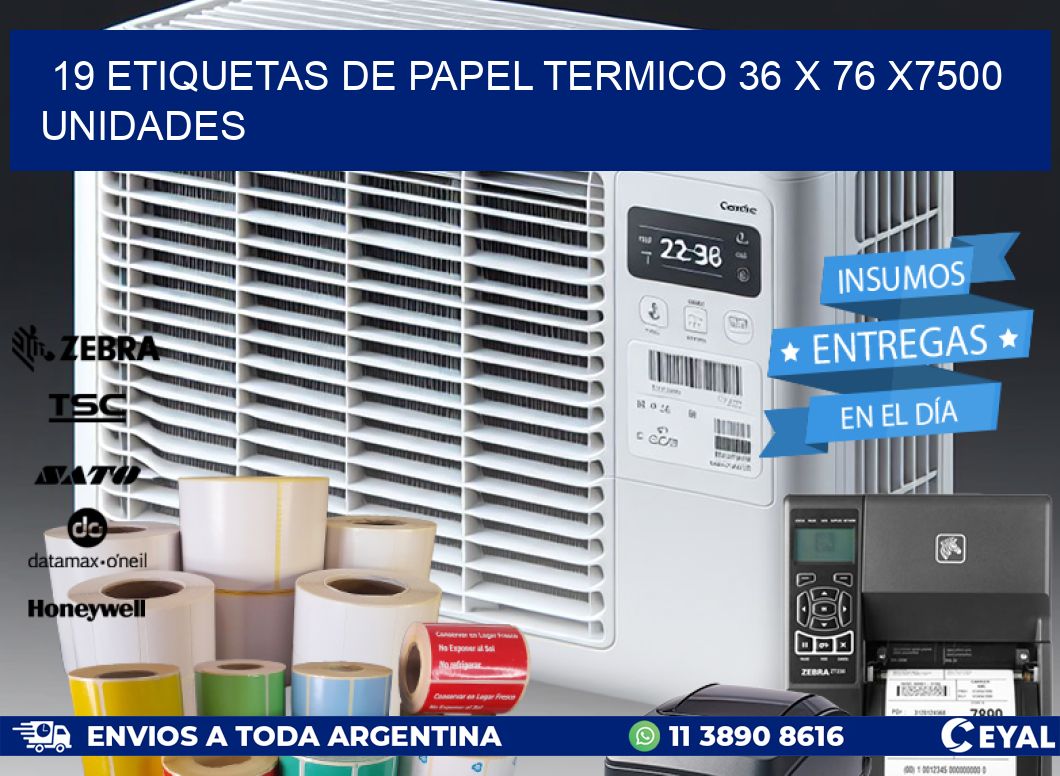 19 ETIQUETAS DE PAPEL TERMICO 36 x 76 X7500 UNIDADES