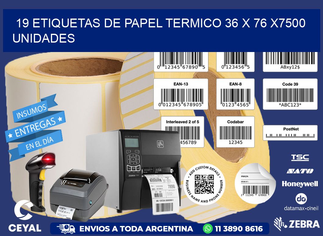 19 ETIQUETAS DE PAPEL TERMICO 36 x 76 X7500 UNIDADES