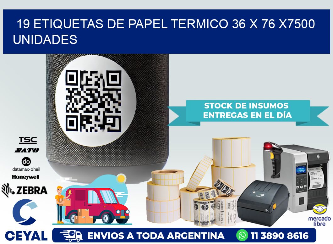 19 ETIQUETAS DE PAPEL TERMICO 36 x 76 X7500 UNIDADES